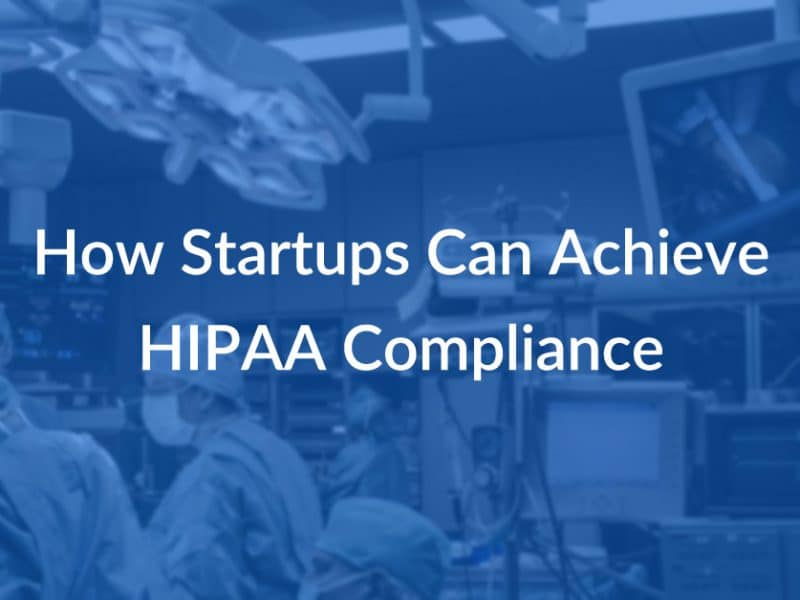 how startups can achieve hipaa compliance