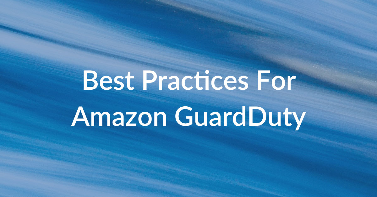 Best Practices for Amazon GuardDuty | Dash Solutions